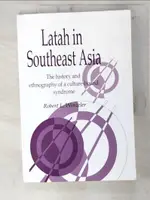 【書寶二手書T5／心理_EZQ】LATAH IN SOUTH-EAST ASIA: THE HISTORY AND ETHNOGRAPHY OF A CULTURE-BOUND SYNDROME_WINZELER, ROBERT L.