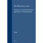 THE MISSIONARY LIVES: A STUDY IN CANADIAN MISSIONARY BIOGRAPHY AND AUTOBIOGRAPHY