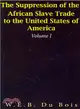 The Suppression of the African Slave Trade to the United States of America