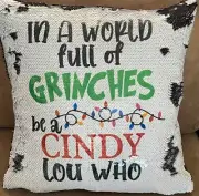 IN A WORLD FULL OF GRINCHES BE A CINDY LOU WHO 16" FLIP SEQUIN PILLOW GRINCH