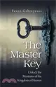 The Master Key: Unlock the Mysteries of the Kingdom of Heaven