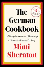 The German Cookbook A Complete Guide To Mastering Authentic German Cooking by Mimi Sheraton Paperback Book