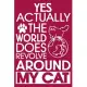 Yes Actually The World Does Revolve Around My Cat: Wide Ruled Composition Notebook For Cat Lovers