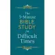 The 5-Minute Bible Study for Difficult Times