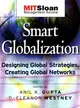 SMART GLOBALIZATION: DESIGNING GLOBAL STRATEGIES, CREATING GLOBAL NETWORKS