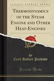THERMODYNAMICS OF THE STEAM ENGINE AND OTHER HEAT-ENGINES By Cecil Hobart NEW