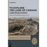 TO EXPLORE THE LAND OF CANAAN: STUDIES IN BIBLICAL ARCHAEOLOGY IN HONOR OF JEFFREY R. CHADWICK