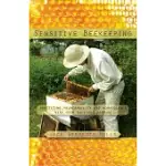 SENSITIVE BEEKEEPING: PRACTICING VULNERABILITY AND NONVIOLENCE WITH YOUR BACKYARD BEEHIVE