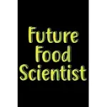 FUTURE FOOD SCIENTIST: A BLANK JOURNAL FOR FOOD SCIENTIST