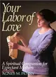 Your Labor of Love ─ A Spiritual Companion for Expectant Mothers