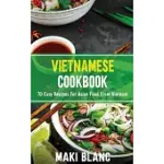 VIETNAMESE COOKBOOK: 70 EASY RECIPES FOR ASIAN FOOD FROM VIETNAM