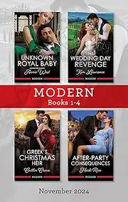 Modern Box Set 1-4 Nov 2024/Unknown Royal Baby/His Wedding Day Revenge/Greek's Christmas Heir/After-Party Consequences