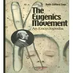 THE EUGENICS MOVEMENT: AN ENCYCLOPEDIA