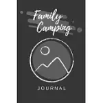 FAMILY CAMPING JOURNAL: A PERFECT JOURNAL FOR FAMILIES WHO ENJOY CAMPING AND HIKING TOGETHER.