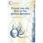 CICERO AND THE END OF THE ROMAN REPUBLIC