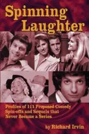 Spinning Laughter: Profiles of 111 Proposed Comedy Spin-Offs and Sequels That