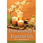 AROMATHERAPY & ESSENTIAL OILS FOR BEGINNERS