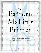 The Pattern Making Primer: All You Need to Know About Designing, Adapting, & Customizing Sewing Patterns
