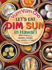 YUM YUM CHA: LET'S EAT DIM SUM IN HAWAII By Muriel Miura & Lynette Lo Tom *NEW*