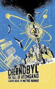 Chernobyl: The Fall of Atomgrad By Matyáš Namai - New Copy - 9781786751362