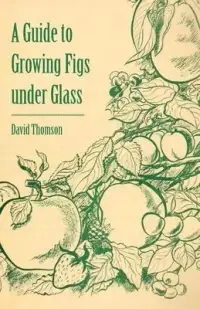 在飛比找博客來優惠-A Guide to Growing Figs Under 