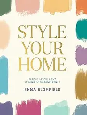 Style Your Home: Design Secrets for Styling with Confidence