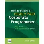 HOW TO BECOME A HIGHLY PAID CORPORATE PROGRAMMER