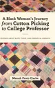 A Black Woman's Journey from Cotton Picking to College Professor ― Lessons About Race, Class, and Gender in America