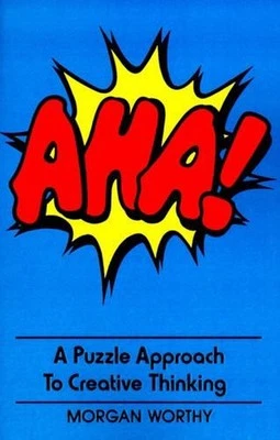 AHA!: A Puzzle Approach to Creative Thinking by Dr Morgan Worthy (English) Paper