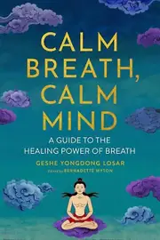 Calm Breath Calm Mind by Geshe YongDong Losar Paperback Book