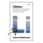 LITHIUM: THE GLOBAL RACE FOR BATTERY DOMINANCE AND THE NEW ENERGY REVOLUTION