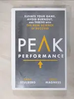 【書寶二手書T1／財經企管_KD4】PEAK PERFORMANCE: ELEVATE YOUR GAME, AVOID BURNOUT, AND THRIVE WITH THE NEW SCIENCE OF SUCCESS_STULBERG, BRAD/ MAGNESS, STEVE