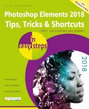 Photoshop Elements 2018 Tips, Tricks & Shortcuts in easy steps by Nick Vandome (