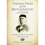 THOMAS FRERE AND THE BROTHERHOOD OF CHESS: A HISTORY OF 19TH CENTURY CHESS IN NEW YORK CITY