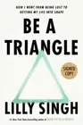 *AUTOGRAPHED/SIGNED* Be a Triangle by Lilly Singh HARDCOVER - BRAND NEW!
