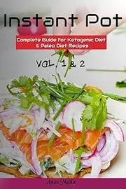Instant Pot : Complete Guide for Ketogenic Diet & Paleo Diet Recipes: 101 Low-Carbs & Gluten Free Recipes, 2 in 1 bundle: Volume 1