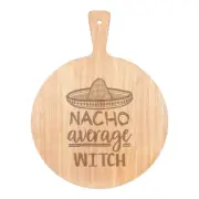 Nacho Average Witch Pizza Board Paddle Wooden Magical Best Halloween Funny