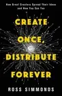 Ross Simmonds Create Once, Distribute Forever (Hardback)