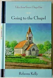(NEW) GOING TO THE CHAPEL (Book 2) Tales From Grace Chapel Inn by Rebecca Kelly