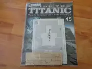 1/250 HACHETTE BUILD THE TITANIC MODEL SHIP ISSUE 45 INC PART PICTURED