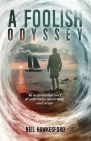 A Foolish Odyssey: An Inspirational Story of Conformity, Awakening and Escape by
