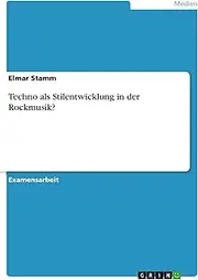 Techno als Stilentwicklung in der Rockmusik?