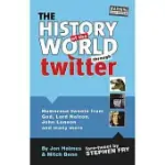 THE HISTORY OF THE WORLD THROUGH TWITTER