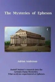 The Mysteries of Ephesos: Rudolf Steiner's research into the Artemis-Diana myste