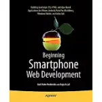 BEGINNING SMARTPHONE WEB DEVELOPMENT: BUILDING JAVASCRIPT, CSS, HTML AND AJAX-BASED APPLICATIONS FOR IPHONE, ANDROID, PALM PRE,