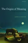 The Origins of Meaning: Language in the Light of Evolution (Studies in the