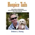 HOSPICE TAILS: THE ANIMAL COMPANIONS WHO JOURNEY WITH HOSPICE PATIENTS AND THEIR FAMILIES