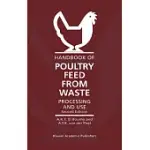 HANDBOOK OF POULTRY FEED FROM WASTE: PROCESSING AND USE