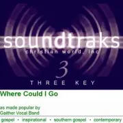 Where Could I Go - Gaither Vocal Band - Accompaniment Track
