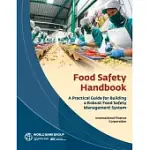 FOOD SAFETY HANDBOOK: A PRACTICAL GUIDE FOR BUILDING A ROBUST FOOD SAFETY MANAGEMENT SYSTEM